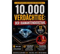 10.000 Verdächtige: Der Diamantendiebstahl: 12 Hinweise. Ein Täter. Das interaktive Krimi-Rätselbuch für Erwachsene. Analysiere alle Hinweise, ... allein durch Logik und Ausschlussverfahren.