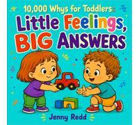 10,000 Whys for Toddlers - Little Feelings, Big Answers: Full-Color Question and Answer Book on Sharing, Caring & Making Friends for Kids Ages 2-5