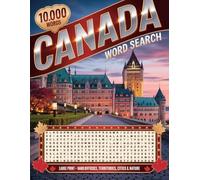 10,000 Words - Canada Word Search: Large Print • Hard Difficulty • Provinces, Territories, Cities & Nature (Thirteen Lands of Canada)