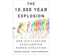 10,000 Year Explosion: How Civilization Accelerated Human Evolution