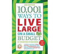10,001 Ways to Live Large on a Small Budget