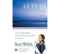 [10-10-10: 10 Minutes, 10 Months, 10 Years: A Fast and Powerful Way to Get Unstuck in Love, at Work, and at Home] [By: Welch, Suzy] [April, 2010]