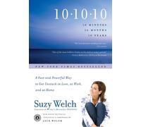 10-10-10: A Fast and Powerful Way to Get Unstuck in Love, at Work, and with Your