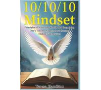 10/10/10 Mindset: Principles of Mastering Wealth and Organizing One's Time for Supernatural Success