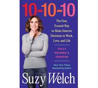 10-10-10, Revised & Updated: The Fast, Trusted Way to Make Smarter Decisions in Work, Love, and Life