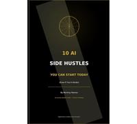 10 AI Side Hustles You Can Start Today: (Even If You’re Broke)
