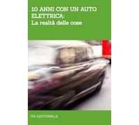 10 Anni con un Auto Elettrica: La realtà delle cose