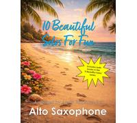 10 Beautiful Alto Sax Solos for Fun (volumes 1 and 2) - various levels: With FREE BACKING TRACKS and piano accompaniment (Saxophone solos, duets and ensembles)