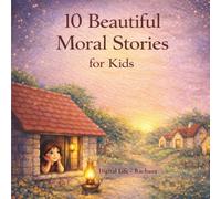 10 Beautiful Moral Stories for Kids: Stories of Courage, Honesty & Kindness