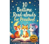 10 Bedtime Read-Alouds for Preschool: Magical Short Stories to Spark Imagination and Sweet Dreams