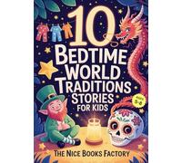 10 Bedtime World Traditions Stories for Kids (Ages 5-8): Meaningful Life Lessons, Leprechauns, Dragons and… Travelling Pajamas - The Perfect Gift for Curious Hearts