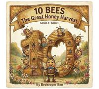 10 Bees : The Great Honey Harvest (10 Bees : Series 1)