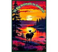10 Big Animals In Sweden: A Journey Through Sweden's Iconic Wildlife