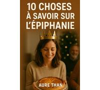 10 choses à savoir sur l’Épiphanie (Curieux de tout avec Aure Than)