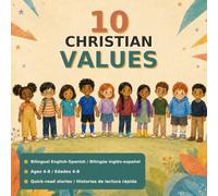 10 Christian Values for kids: Bilingual English-Spanish Stories with Everyday Lessons and Bible Verses