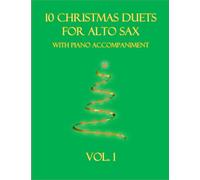 10 Christmas Duets for Alto Sax with Piano Accompaniment: Vol. 1