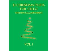 10 Christmas Duets for Cello with Piano Accompaniment: Vol. 1