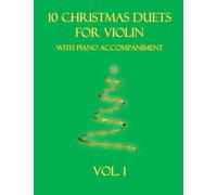 10 Christmas Duets for Violin with Piano Accompaniment: Vol. 1