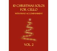 10 Christmas Solos for Cello with Piano Accompaniment: Vol. 2