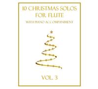 10 Christmas Solos for Flute with Piano Accompaniment: Vol. 3