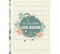 10 Column Log Book: Ten Column Notebook for Business, Personal Use & Daily Activities. 8.5” x 11”, 120 pages.