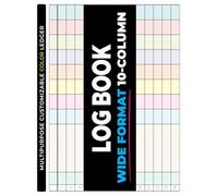 10 Column Multipurpose Log Book COLOR: Customizable Blank Ledger WIDE FORMAT Notebook to Track Expenses, Inventory, Equipment, Sales, Orders, Income, ... and Daily Tasks • 80 Pages • Large 11 x 8.5"