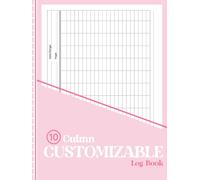 10 Columns Customizable Log Book: Create Your Own Tracking System for Inventory, Orders, Expenses, Projects, Stock Control, and Data Records