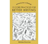 10 Core Practices for Better Writing (Adventures in Writing)