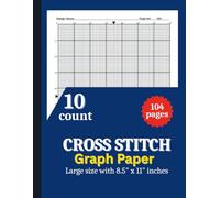 10 Count Cross Stitch Graph Paper Notebook: Cross Stitch Graph Paper Notebook [10 Count]: Chart Paper for Pattern Design, Embroidery, Needlepoint & Pixel Art - 8.5” x 11”, 100 Pages