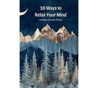 10 Creative Outlets to Relax and De-Stress Your Mind: Presents the information as a structured, easy-to-follow guide.