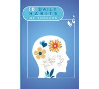 10 Daily Habits of Success: A Daily ‘ Check-the-Box ’ Habit Tracker, a Reflection Journal for Personal Growth, Simple Steps to Success with Motivation and Zero Stress