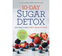 10-Day Sugar Detox: Easy Meal Plans to Beat Sugar in 10 Days
