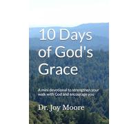 10 Days of God's Grace: A mini devotional to strengthen your walk with God and encourage you (10 Day Devotionals)