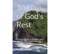 10 Days of God's Rest: A mini devotional to strengthen your walk with God and encourage you (10 Day Devotionals)