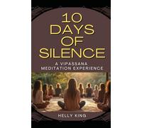 10 Days of Silence: A Vipassana Meditation Experience