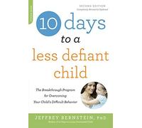 10 Days to a Less Defiant Child, Second Edition