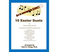 10 Easter Duets: for Soprano and Tenor Recorder or C Instruments in Treble Clef (violin, flute, oboe) (Recorder Duets Collection)