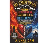 10 Emotional Short Stories Vol. 2: Heartbreak, Sacrifice & Resilience: Touching Human Sentiment Masterpieces by Katherine Mansfield, Kate Chopin, ... with In-Depth Author Biographies & Analysis