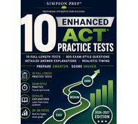 10 Enhanced ACT Practice Tests: Full-Length Exam Prep with Detailed Answer Explanations, Scoring Guides & Practice for English, Math, Reading and ... Strategies for English, Math, Readi)