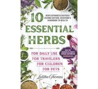 10 ESSENTIAL HERBS: A Practical Beginner’s Guide to Safe, Simple Herbal Remedies for Everyday Family Health.