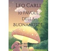 10 Favole della Buonanotte:: Sogni dolci per piccoli sognatori