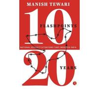 10 Flashpoints 20 Years : Security Situations That Impacted India