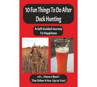 10 Fun Things to Do After Duck Hunting: A Self-Guided Journey to Happiness
