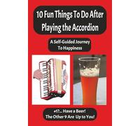 10 Fun Things to Do After Playing the Accordion: A Self-Guided Journey to Happiness