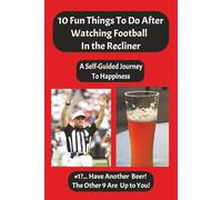10 Fun Things to Do After Watching Football In the Recliner: A Self-Guided Journey to Happiness