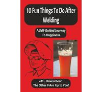 10 Fun Things to Do After Welding: A Self-Guided Journey to Happiness