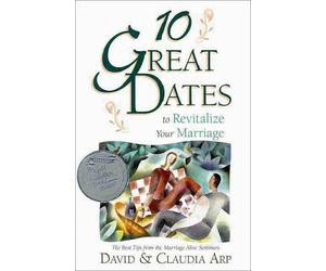 10 Great Dates to Energize Your Marriage: The Best Tips from the Marriage Alive Seminars