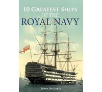 10 Greatest Ships of the Royal Navy