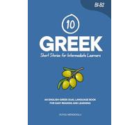 10 Greek Short Stories for Intermediate Learners: An English-Greek Dual-Language Book for Easy Reading and Learning: 2 (Learn Greek)