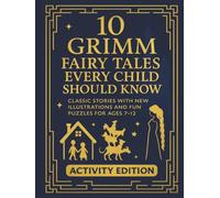 10 Grimm Fairy Tales Every Child Should Know: Classic Stories With New Illustrations And Fun Puzzles For Ages 7-12